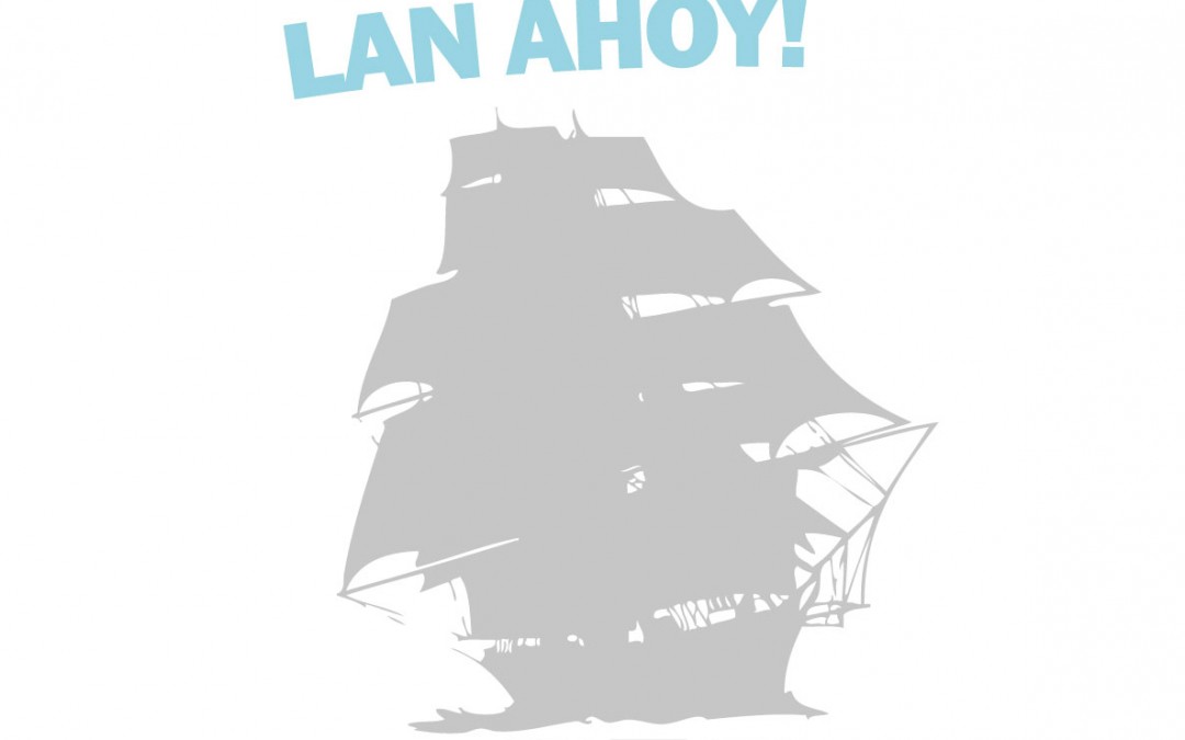 Lan Ahoy!